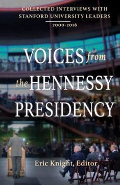portada Voices From the Hennessy Presidency: Collected Interviews With Stanford University Leaders, 2000-2016 (en Inglés)