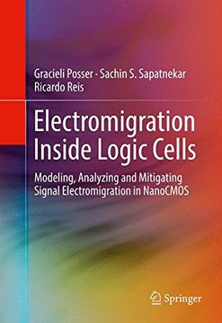portada Electromigration Inside Logic Cells: Modeling, Analyzing and Mitigating Signal Electromigration in NanoCMOS