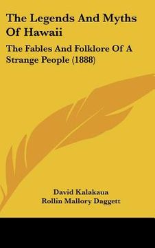 portada the legends and myths of hawaii: the fables and folklore of a strange people (1888) (in English)