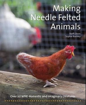 portada Making Needle-Felted Animals: Over 20 wild, domestic and imaginary creatures (Crafts and family Activities)