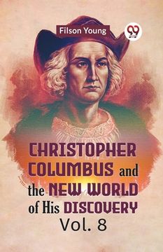 portada Christopher Columbus And The New World Of His Discovery Vol. 8 (en Inglés)
