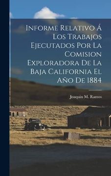 portada Informe Relativo á los Trabajos Ejecutados por la Comision Exploradora de la Baja California el año de 1884