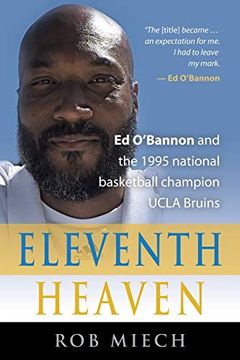 portada Eleventh Heaven: Ed O'bannon and the 1995 National Basketball Champion Ucla Bruins (en Inglés)