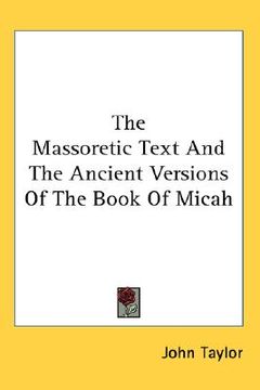 portada the massoretic text and the ancient versions of the book of micah (en Inglés)
