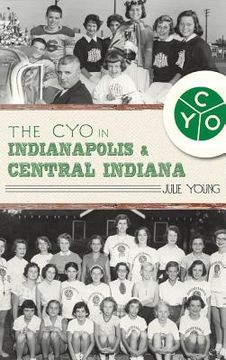 portada The Cyo in Indianapolis & Central Indiana (en Inglés)