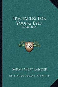 portada spectacles for young eyes: rome (1865) (en Inglés)