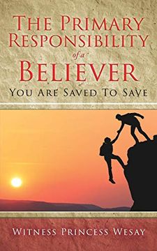 portada The Primary Responsibility of a Believer: You are Saved to Save (in English)