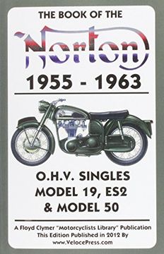 portada BOOK OF THE NORTON 1955-1963 O.H.V. SINGLES MODEL 19, ES2 & MODEL 50