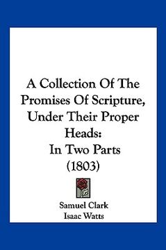 portada a collection of the promises of scripture, under their proper heads: in two parts (1803) (in English)