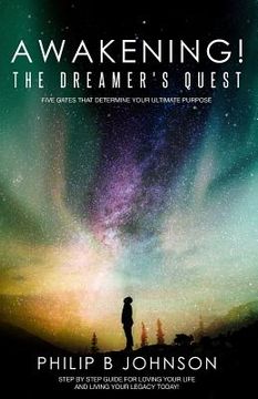 portada Awakening! The Dreamer's Quest: Five Gates That Will Determine Your Ultimate Purpose (en Inglés)