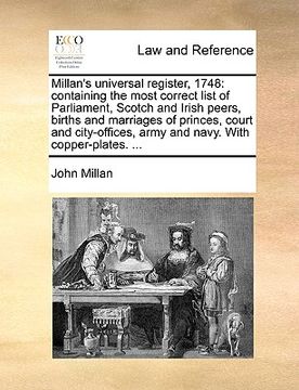 portada millan's universal register, 1748: containing the most correct list of parliament, scotch and irish peers, births and marriages of princes, court and (in English)