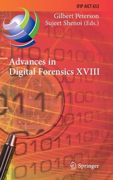 portada Advances in Digital Forensics XVIII: 18th Ifip Wg 11.9 International Conference, Virtual Event, January 3-4, 2022, Revised Selected Papers (en Inglés)