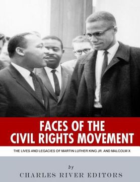 portada Faces of the Civil Rights Movement: The Lives and Legacies of Martin Luther King Jr. and Malcolm X (en Inglés)