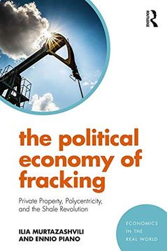 portada The Political Economy of Fracking: Private Property, Polycentricity, and the Shale Revolution (Economics in the Real World) (en Inglés)
