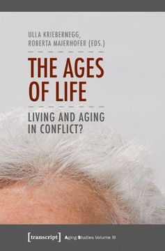 portada The Ages of Life: Living and Aging in Conflict? (Aging Studies)