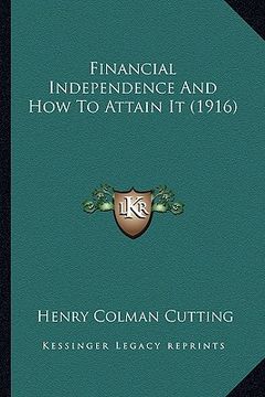 portada financial independence and how to attain it (1916) (in English)