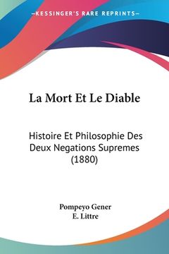portada La Mort Et Le Diable: Histoire Et Philosophie Des Deux Negations Supremes (1880) (in French)