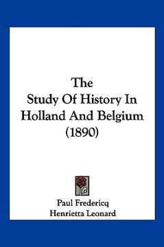 portada the study of history in holland and belgium (1890)