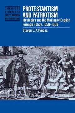 portada Protestantism and Patriotism: Ideologies and the Making of English Foreign Policy, 1650 1668 (Cambridge Studies in Early Modern British History) (in English)
