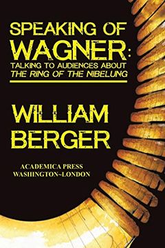 portada Speaking of Wagner: Talking to Audiences About the Ring of the Nibelung (en Inglés)
