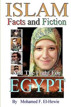 portada Islam Facts and Fiction And The Fight For Egypt (en Inglés)