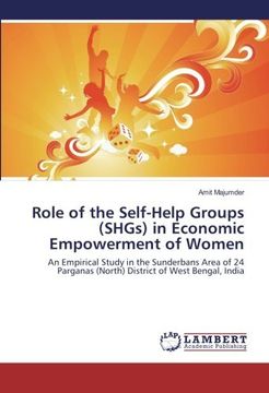 portada Role of the Self-Help Groups (SHGs) in Economic Empowerment of Women: An Empirical Study in the Sunderbans Area of 24 Parganas (North) District of West Bengal, India