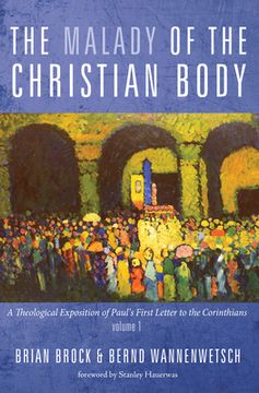 portada The Malady of the Christian Body: A Theological Exposition of Paul's First Letter to the Corinthians, Volume 1 (en Inglés)
