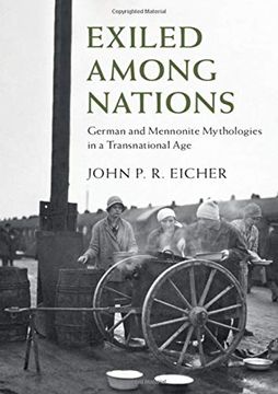 portada Exiled Among Nations: German and Mennonite Mythologies in a Transnational age (Publications of the German Historical Institute) (in English)