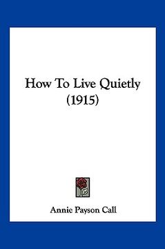 portada how to live quietly (1915) (en Inglés)