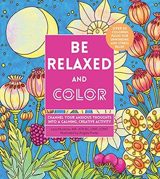 portada Be Relaxed and Color: Channel Your Anxious Thoughts Into a Calming, Creative Activity (8) (Creative Coloring) (in English)