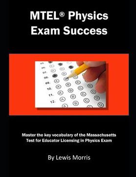 portada MTEL Physics Exam Success: Master the Key Vocabulary of the Massachusetts Test for Educator Licensing in Physics Exam (en Inglés)