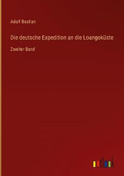 portada Die deutsche Expedition an die Loangoküste: Zweiter Band (en Alemán)