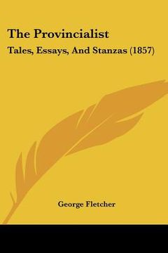 portada the provincialist: tales, essays, and stanzas (1857) (in English)