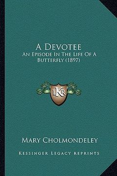 portada a devotee: an episode in the life of a butterfly (1897) (en Inglés)
