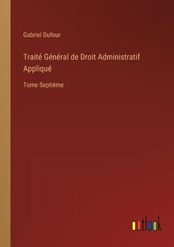 portada Traité Général de Droit Administratif Appliqué: Tome Septième (in French)