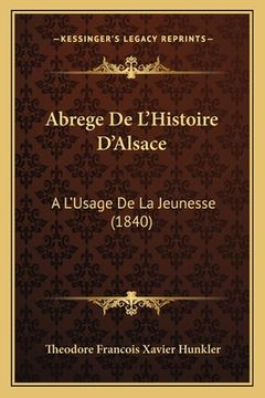 portada Abrege De L'Histoire D'Alsace: A L'Usage De La Jeunesse (1840) (en Francés)