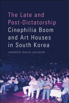 portada The Late and Post-Dictatorship Cinephilia Boom and art Houses in South Korea (en Inglés)
