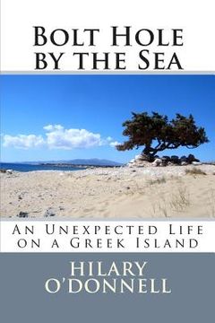 portada Bolt Hole by the Sea: An Unexpected Life on a Greek Island (en Inglés)