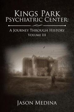 portada Kings Park Psychiatric Center: a Journey Through History: Volume Iii (in English)