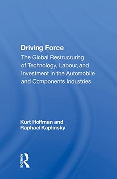 portada Driving Force: The Global Restructuring of Technology, Labor, and Investment in the Automobile and Components Industry (en Inglés)