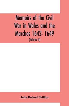 portada Memoirs of the civil war in Wales and the Marches 1642- 1649. (Volume II) (en Inglés)