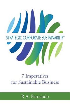 portada Strategic Corporate Sustainability: 7 Imperatives for Sustainable Business (en Inglés)