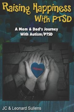 portada Raising Happiness with PTSD!: A Mom & Dad's Journey With Autism/PTSD (en Inglés)
