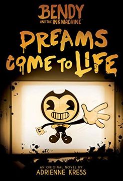 portada Dreams Come to Life (Bendy and the ink Machine, Book 1) (1) (in English)