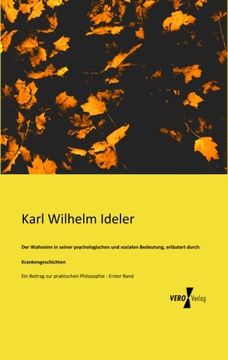 portada Der Wahnsinn in Seiner Psychologischen Und Sozialen Bedeutung, Erlautert Durch Krankengeschichten (en Alemán)