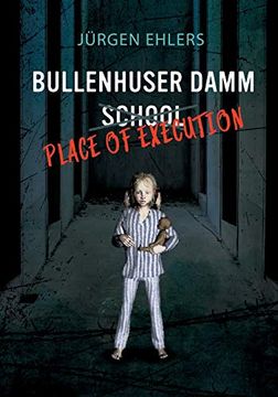 portada Bullenhuser Damm School - Place of Execution (in English)