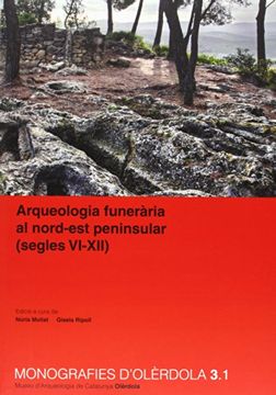 portada Arqueologia funerària al nord-est peninsular (segles VI-XII) [2 volums] (Monografies d'Olèrdola)