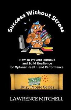 portada Success without Stress: How to Prevent Burnout and Build Resilience for Optimal Health and Peformance (en Inglés)