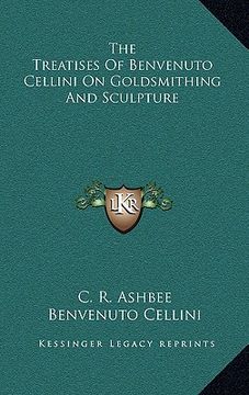portada the treatises of benvenuto cellini on goldsmithing and sculpture