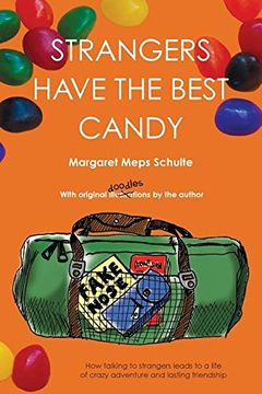 portada Strangers Have the Best Candy: How talking to strangers leads to a life of crazy adventure and lasting friendship (in English)